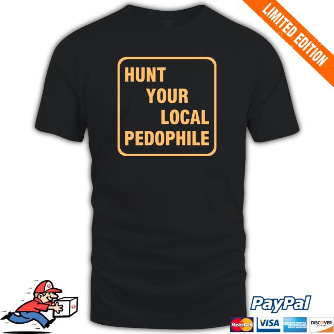Kelly Currie Hunt Your Local Pedophile Tee