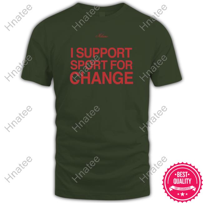 I Support Sport For Change T-Shirt