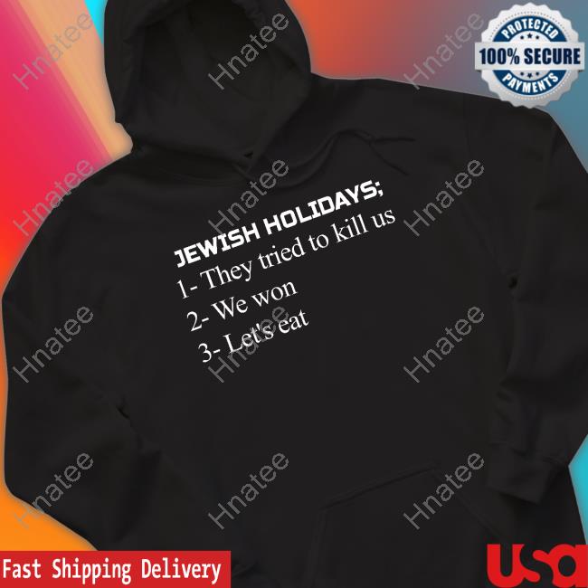 Official Jewish Holidays They Tried To Kill Us We Won Let's Eat Sweatshirt