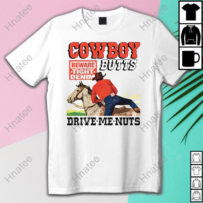 The Good Shop Cowboy Butts Drive Me Nuts Hoodie