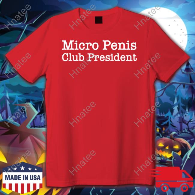 Micro Penis Club President T Shirt