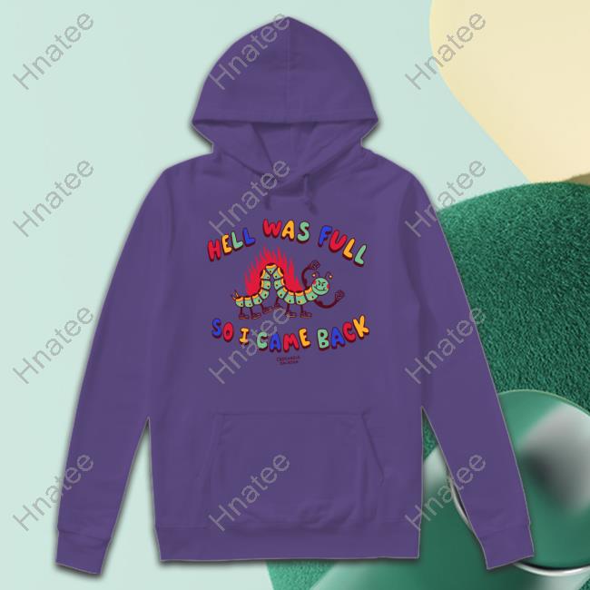 Hell Was Full So I Came Back Sweatshirt