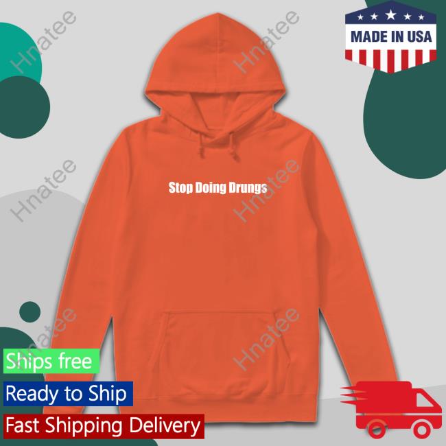 Stop Doing Drugs Sweatshirt