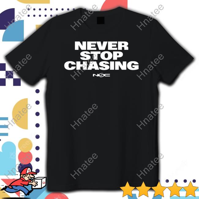 Nsc Shop Never Stop Chasing Tee