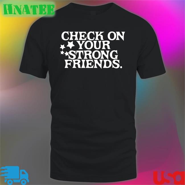 Josh Green Check On Your Strong Friends Tee Shirt Mavs MFFL Check On Your Strong Friends Shirt Black