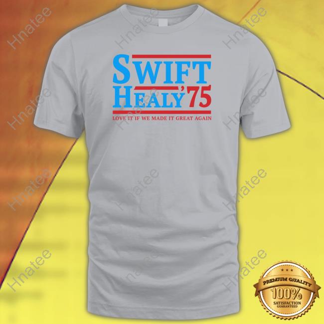Blonde Wench Swift Healy 75 Love It If We Made It Great Again T Shirt