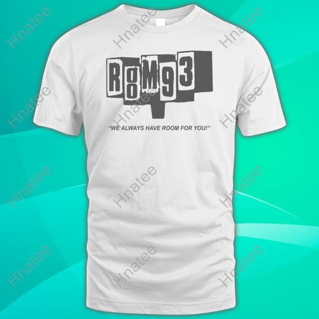 Room 93 We Always Have Room For You Shirts