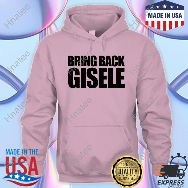 Official Michaela Stark & Sports Banger Bring Back Gisele Shirt Michaela Stark & Sports Banger Bring Back Gisele Shirt
