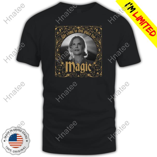 Official Super Yaki Shop Merch We Come To This Place For Magic T Shirt