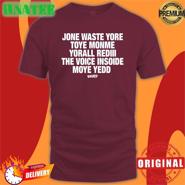 Redlineclifford Knurd Jone Waste Yore Toye Monme Yorall Rediii The Voice Insoide Moye Yedd Shirt