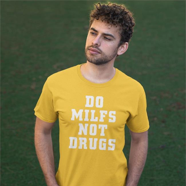 El Señor De Los Memes Do Milfs Not Drugs Tee
