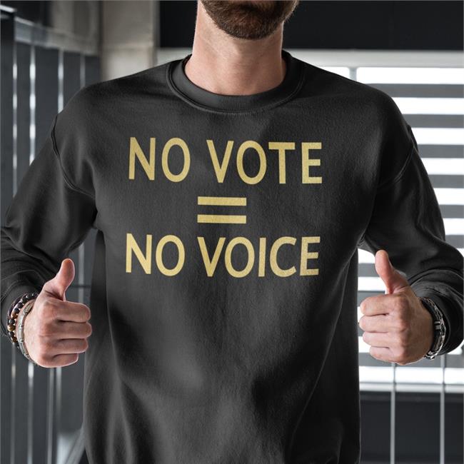 No Vote No Voice Sweatshirt