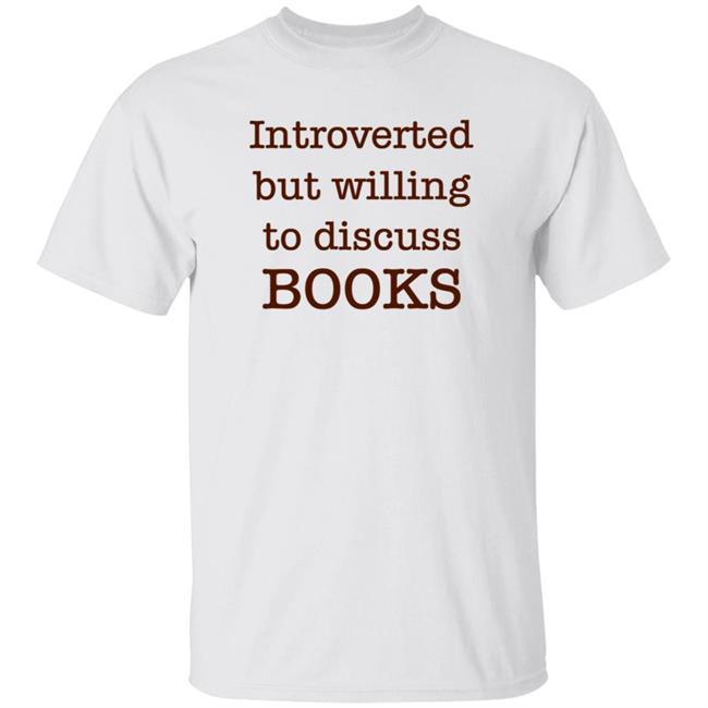 Introverted But Willing To Discuss Book T Shirt BooksArts1