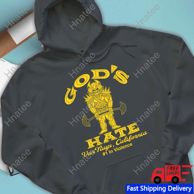 Official God's Hate Van Nuys California T Shirt God's Hate Van Nuys California Shirt