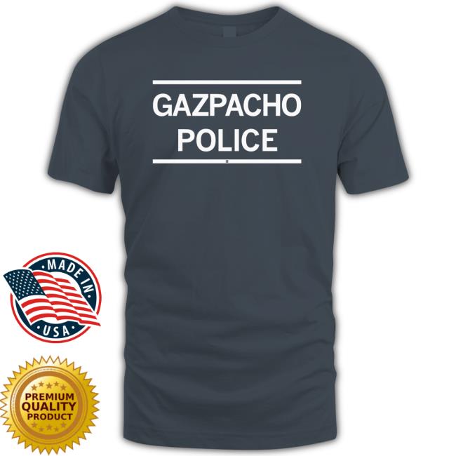 Gazpacho Police Shirts