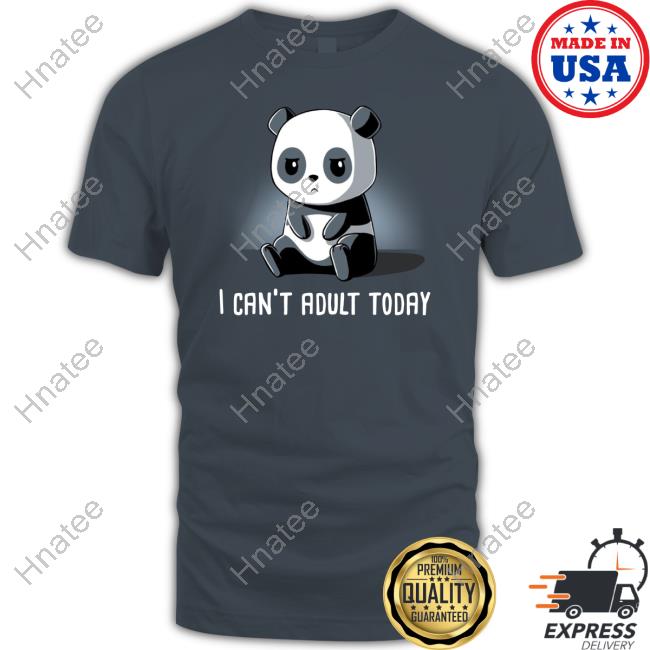 Official Trisha Hershberger Teeturtle Merch Panda I Can't Adult Today T Shirts