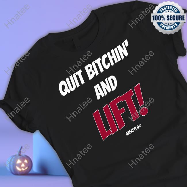 Quit Bitchin And Lift Shirt Black