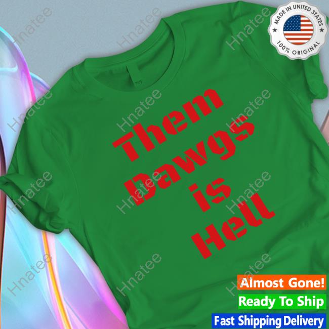Georgia Football Them Dawgs Is Hell T Shirt