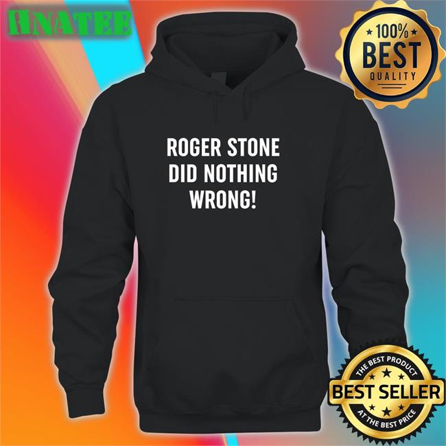 Roger Stone Did Nothing Wrong T-Shirt Patriottakes