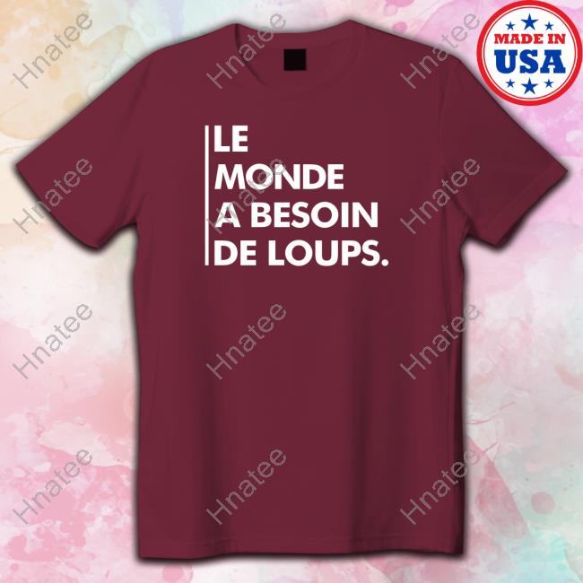 Nywolf Merch Le Monde A Besoin De Loups Long Sleeve T Shirt Wolf Conservation Center