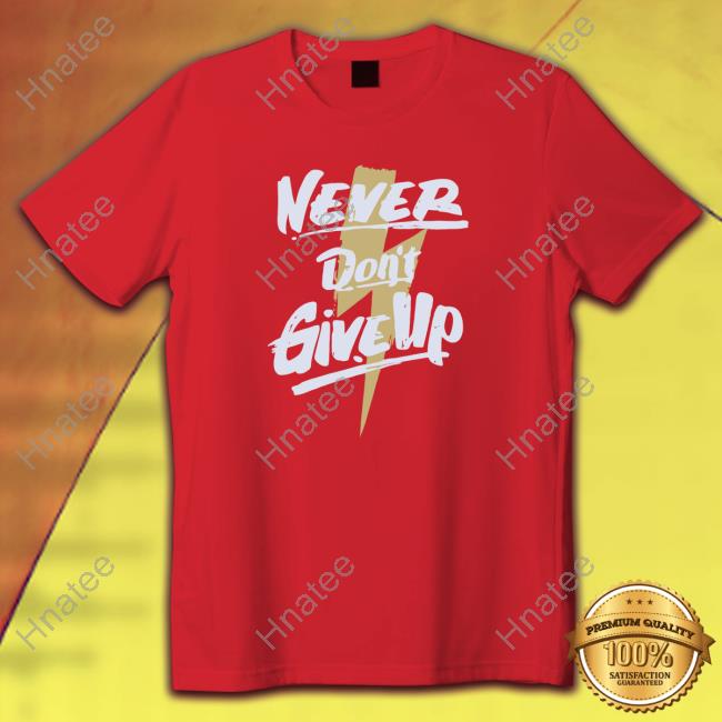 Never Don't Give Up Hooded Sweatshirt