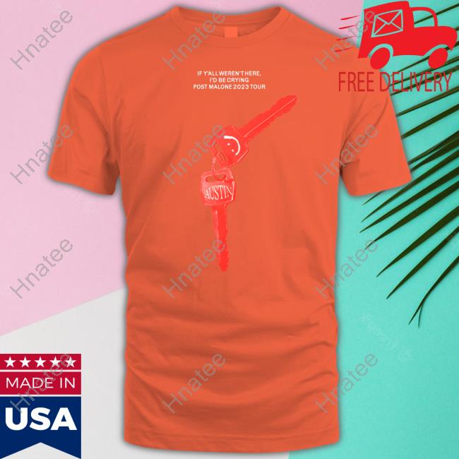 If Y'all Weren't Here I'd Be Crying Post Malone 2023 Tour Shirt
