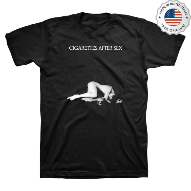 Official Cigarettes After Sex Merch Store Each Time You Fall In Love Unisex Shirt New Cigarettesaftersex