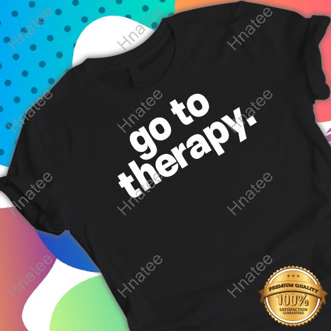 Go To Therapy Sweatshirt Tees Of Life Merch Dawnmontgomery