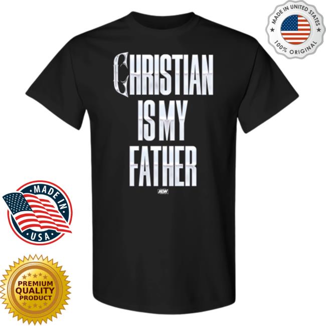 All Elite Wrestling Christian Cage - Christian Is My Father Tshirt