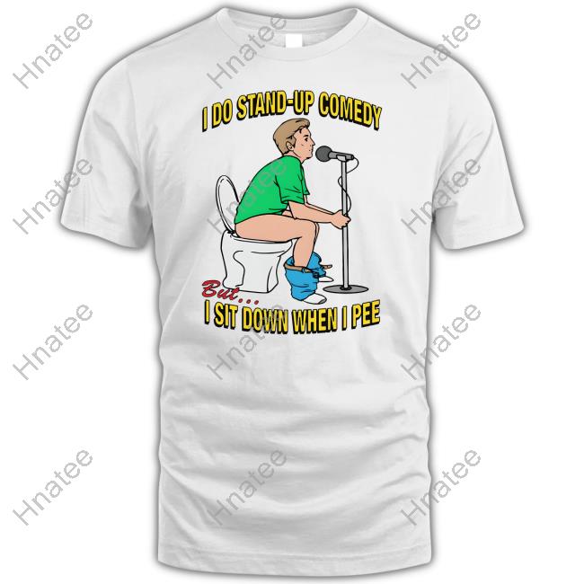 Shirts That Go Hard Merch I Do Stand-Up Comedy But I Sit Down When I Pee Crewneck Sweatshirt