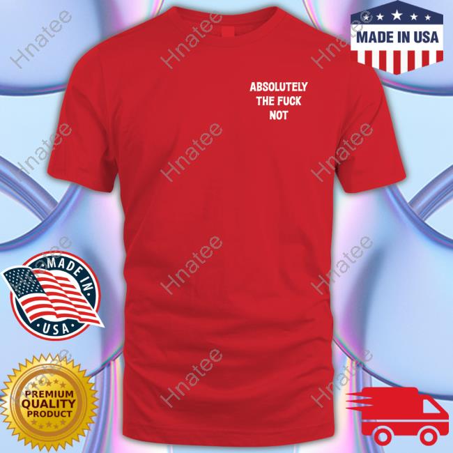 Dixie Mae Merch Absolutely The Fuck Not T Shirts Father Bluechi