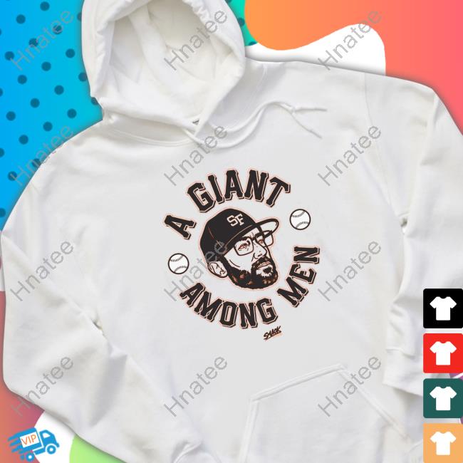 Official A Giant Among Men San Francisco Baseball Smack Hoodie