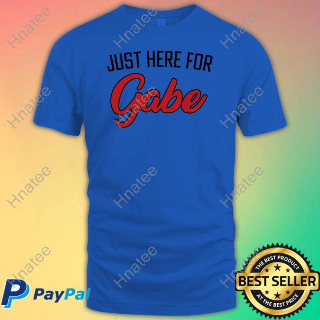 Official Just Here For Gabe Shirt