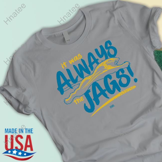 Dtwd Shop It Was Always The Jags Tee Jacksonville Jaguars