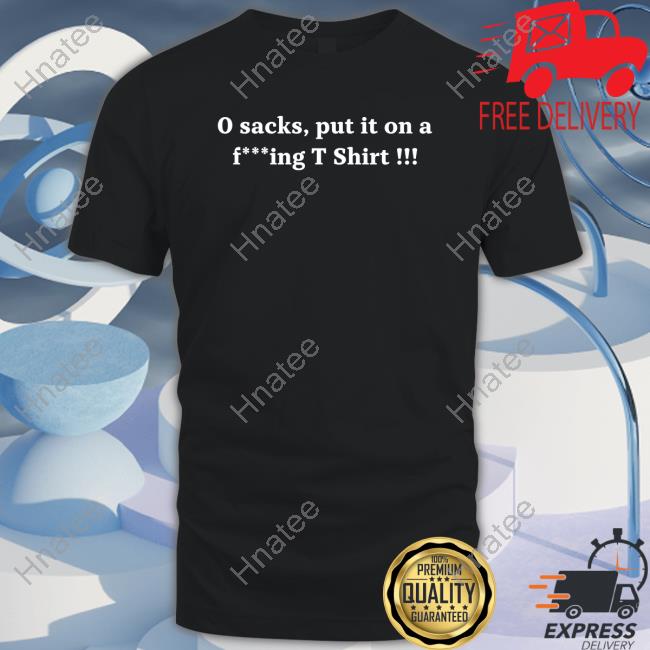 0 Sacks Put It On A Fucking T Shirt Long Sleeve T Shirt Joe Thuney 0 Sacks Put It On A Fucking T Shirt Orlando Brown Jr T-Shirt
