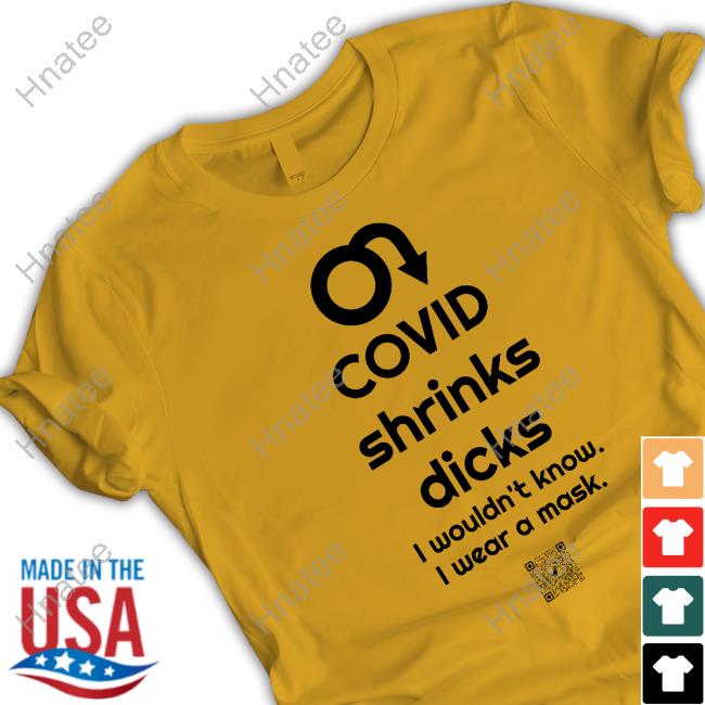 Dec0l0nize Covid Shrinks Dicks I Wouldn't Know I Wear A Mask Shirts