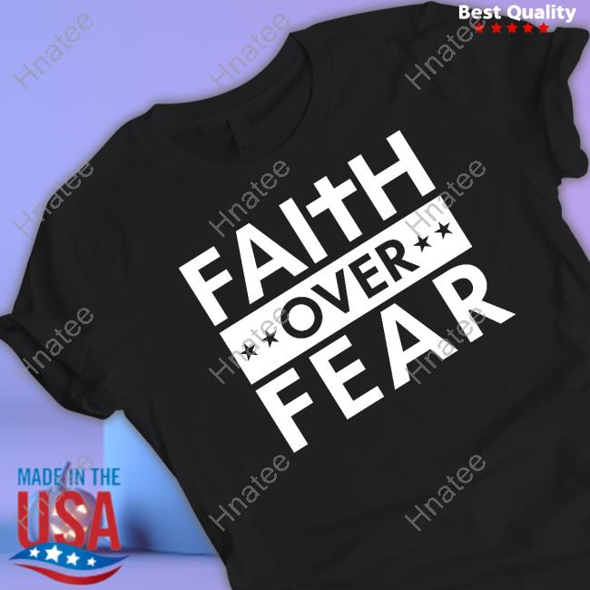 Faithn Freedoms Shop Faith Over Fear Shirt Real Matt Couch