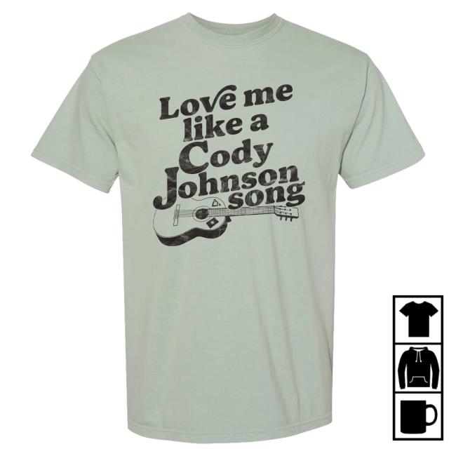 Official Cody Johnson Merch Store Cody Johnson Love Me Like Hot Shirt Cody Johnson Apparel Clothing Shop CodyJohnson