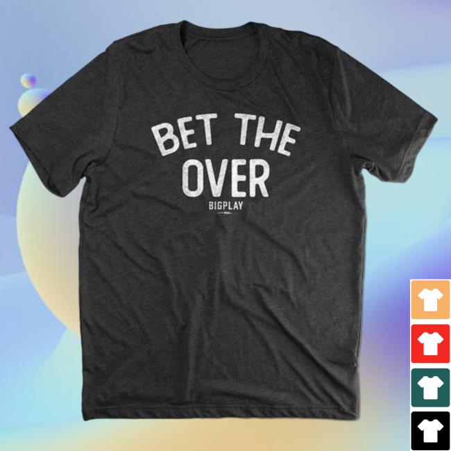 Bet The Over Tee Shirt