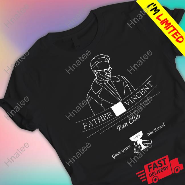 Father Vincent Fan Club Grace Given Not Eanred Hoodie