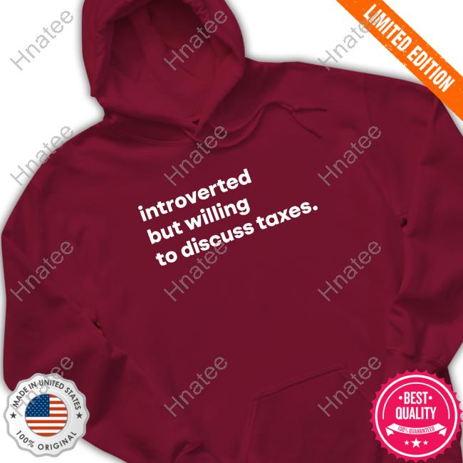 Official Introverted But Willing To Discuss Taxes Long Sleeve T Shirt