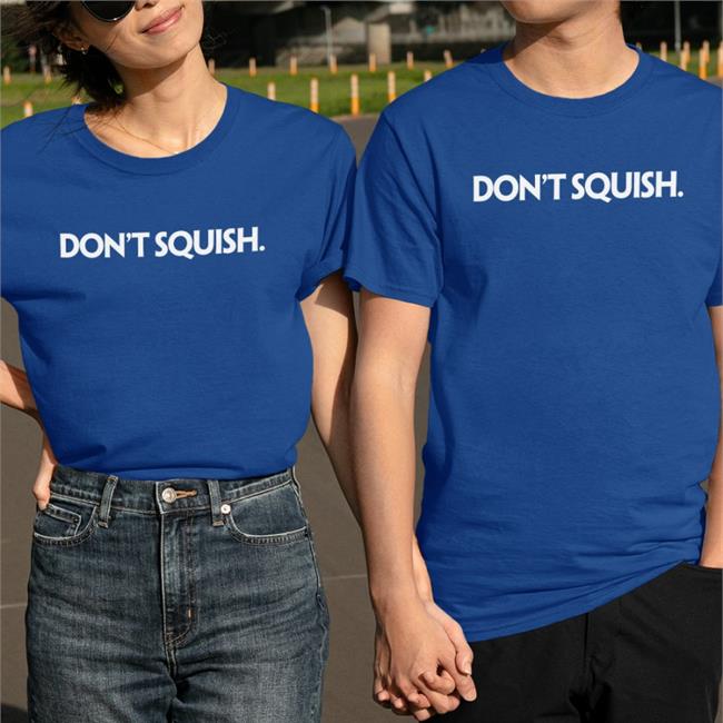 Dailywire Merch Don't Squish T Shirt