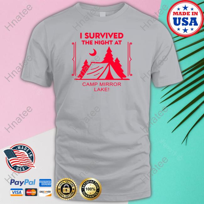 Official I Survived The Night At Camp Mirror Lake Tee Shirt