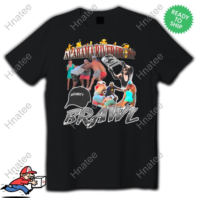 Shirts That Go Hard Alabama Riverfront Brawl Shirt