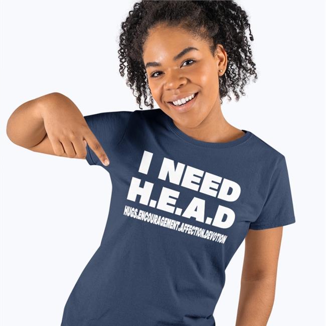I Need HEAD Hugs Encouragement Affection Devotion Sweatshirt Shirts That Go Hard Merch