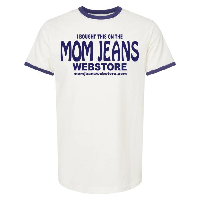 Official Mom Jeans Merch Store Webstore Popover Shirt Mom Jeans Apparel Shop