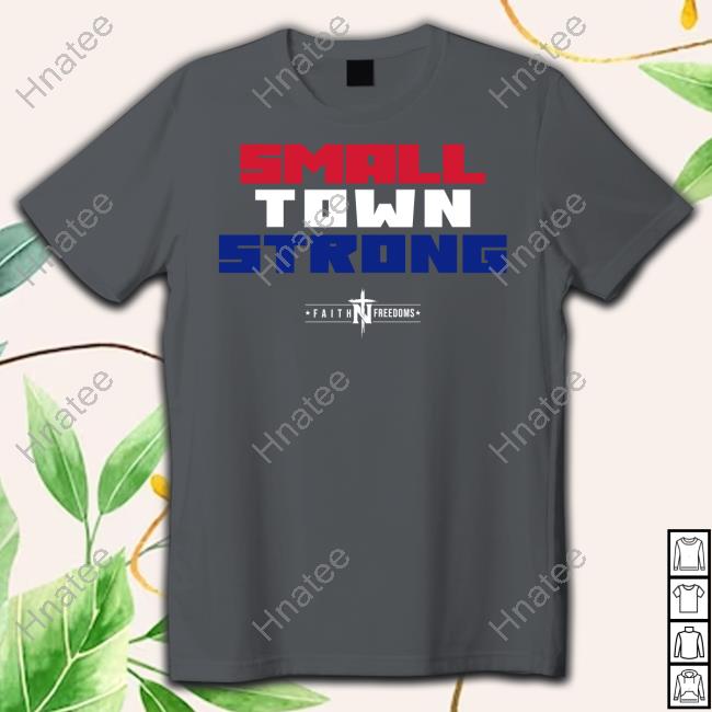 Official Faith N Freedoms Shop Small Town Strong Shirt Matt Couch