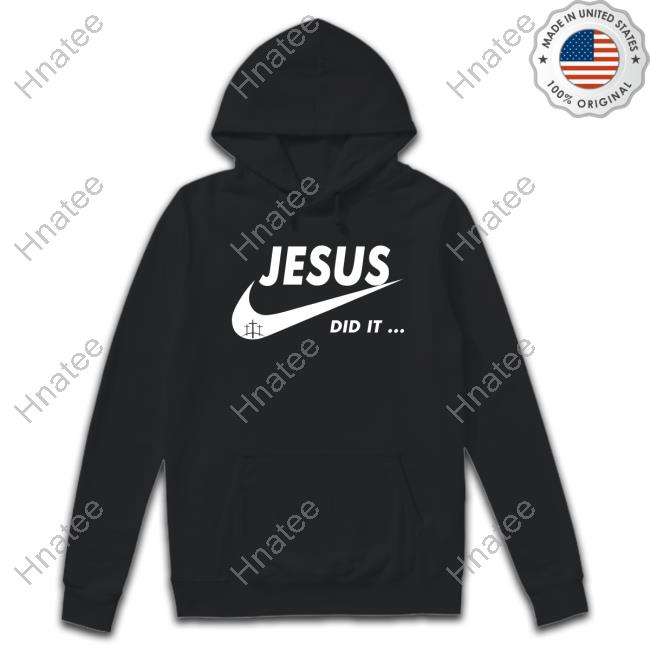 Jesus Did It Tee Shirt
