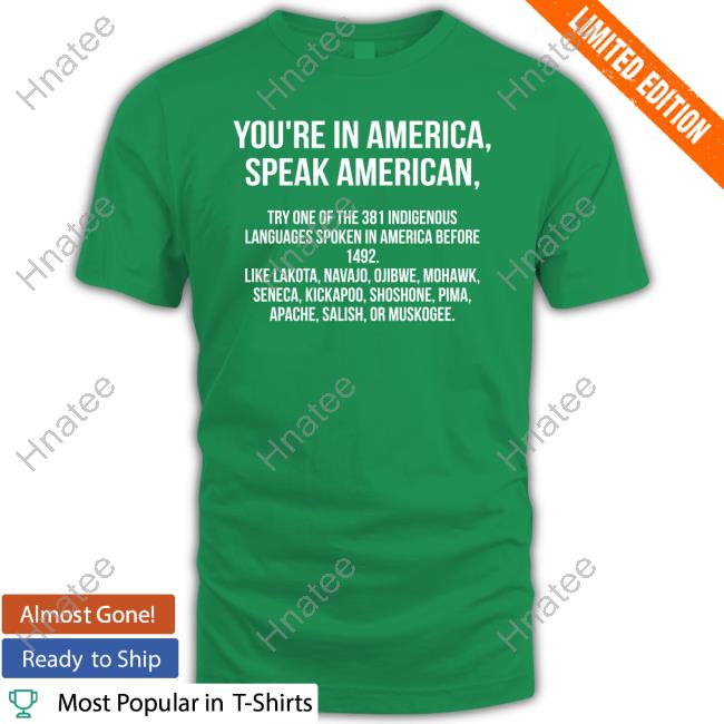 Official You're In America Speak American T Shirts