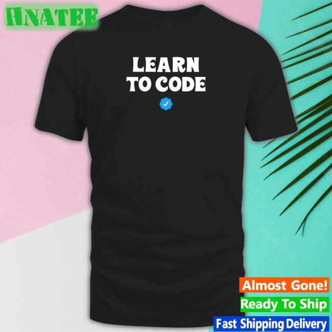 Learn To Code Shirt Woke Store Libby Emmons